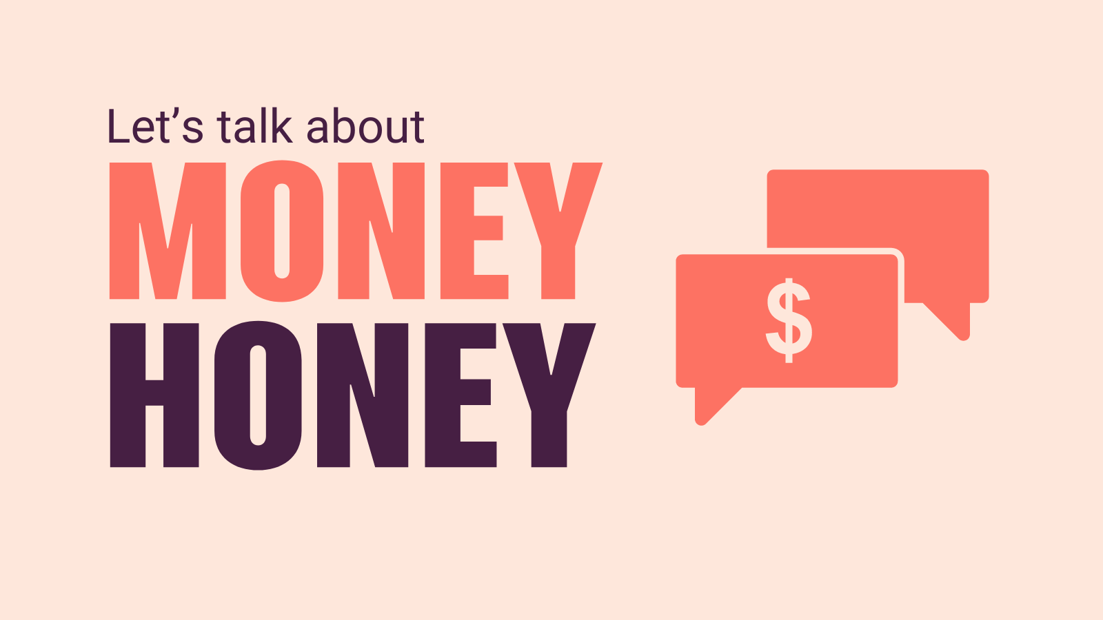 Let's talk about money, honey